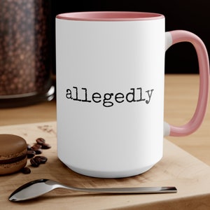 Allegedly Mug, Gift For Lawyer, Lawyer Mug, Law Student,Funny Lawyer Gift,Law School,Allegedly Gift,Funny Attorney Gift,Graduation Mug