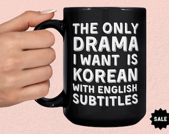 The Only Drama I Want Is Korean With English Subtitles -K Pop and Drama Gift,Korean Style, K Drama Lover, K-Pop Mugs Korean drama Mugs ,Kpop