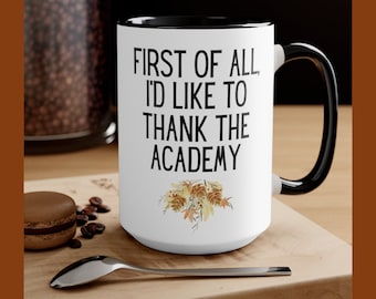 First of all i’d like to thank the Academy ,Graduation Gifts , Funny Acting Mug , Actors Gift Idea , Theater gifts , Actor Gifts For Theatre