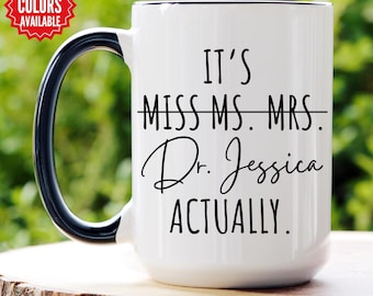 Personalized PHD Graduation Mug, It's Miss Ms Mrs Dr Actually, Custom Doctorate, Graduation Mug, Med School Graduation, Doctor Mug,Christmas