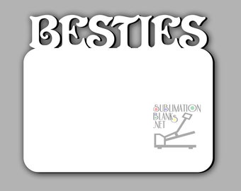 BESTIES, Picture Frame, Sublimation Blanks, Photo Frame, Gifts for best friends, best friends,