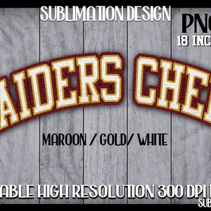 May include: A maroon, gold, and white "RAIDERS CHEER" design, 18 inches wide, for sublimation. The design is a PNG file with a high resolution of 300 DPI. The text "SUBLIMATION DESIGN" and "PRINTABLE HIGH RESOLUTION 300 DPI PNG" are also included.