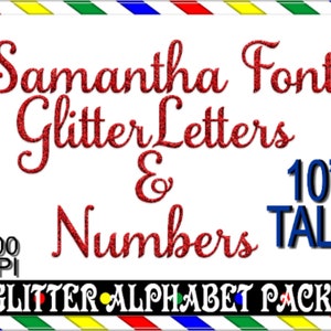 May include: A white background features red glitter text that reads "Samantha Font Glitter Letters & Numbers". The text is 10" tall. The image also includes "300 DPI" and "Glitter Alphabet Pack". The border is a colorful striped design.