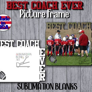 BEST COACH Ever, FOOTBALL, Picture Frame, Sublimation Blanks, Photo Frames, gifts, Fathers Day, Gift for coach, coach, football coach gift