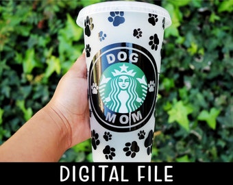 Dog mom svg / Starbucks / SVG for cold cup/ Silhouette - Cricut / SVG / Starbucks cup SVG/ Venti cold cup/ Dog lover / Dog mom / Fullwrap