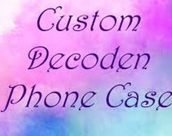 Custom Decoden Phone Case!