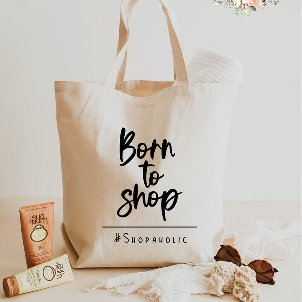 Born to Shop - Shopaholic SVG | Tote Bag JPG  |  Funny Shopping Svg | PNG | Tote Designs | Cut FIle