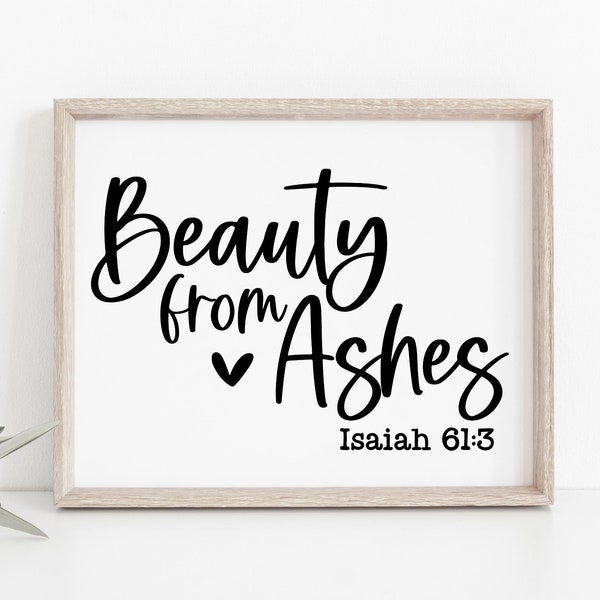 Beauty from Ashes SVG | Decorative Svg | Inspirational Sign PNG | Christian JPEG |Sublimation | Cut FIle