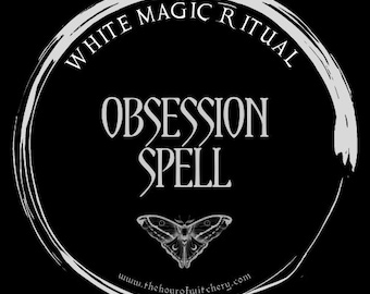 Obsession Spell, same day option, spells, spell casting,  energy work,  witch,  spell work, white magic, folk, light magic