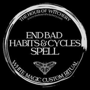 End Bad Habits & Cycles, same day option, spell, spellcasting, spellwork, white magic, folk, light magic, spiritual, intention