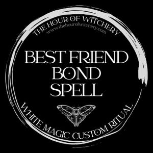 Best Friend Bond Spell, same day option, spells, spell casting,  energy work,  witch,  spell work, white magic, folk, light magic