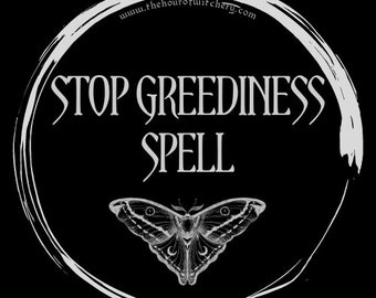 Stop Greediness Spell, same day option, spells, spell casting,  energy work,  witch,  spell work, white magic, folk, light magic