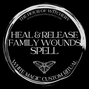 Heal & Release Family Wounds Spell, same day option, spell, spellcasting, witch, spellwork, white magic, light magic, spiritual, intention