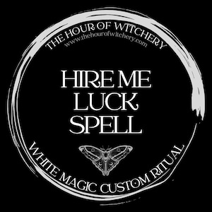Hire Me Luck Spell, same day option, spells, spell casting,  energy work,  witch,  spell work, white magic, folk, light magic