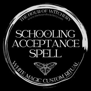 Schooling Acceptance Spell, same day option, spells, spell casting,  energy work,  witch,  spell work, white magic, folk, light magic