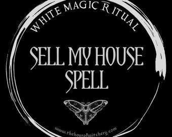 Sell My House Spell, same day option, spells, spell casting,  energy work,  witch,  spell work, white magic, folk, light magic