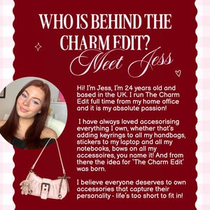 May include: A maroon informational graphic with white text reading WHO IS BEHIND THE CHARM EDIT? Meet Jess. It includes a circular photograph of a person with long auburn hair and a light pink shoulder bag with a buckle and a small plush bunny charm.