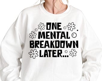 Sudadera "One Mental Breakdown Later", sudadera con capucha sarcástica y divertida, sudadera con cuello redondo "Harto de todo", sudadera con humor sobre el estrés, sudadera con capucha "Caos con la que te puedes identificar"