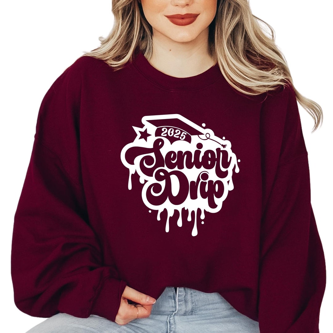 Senior Drip 2025 Sweatshirt Class Of 2025 Hoodie Back To School Gift Il 1080xN.6297378680 Juvd