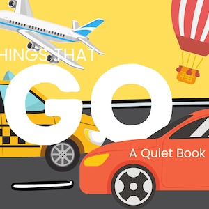 May include: A yellow taxi, a red car, a white airplane, and a red hot air balloon are on a gray road with white lines. The text "THINGS THAT GO" is above the vehicles. The text "A QUIET BOOK" is below the vehicles.