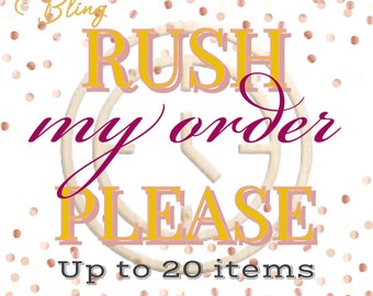 RUSH MY ORDER up to 20 Items (not available for made to order or preorder)