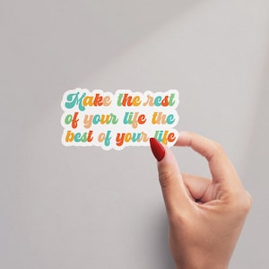 Best of life Sticker, Positive Affirmations sticker, Water Bottle Sticker, Laptop Decal, Motivational Tumbler Sticker, Motivational