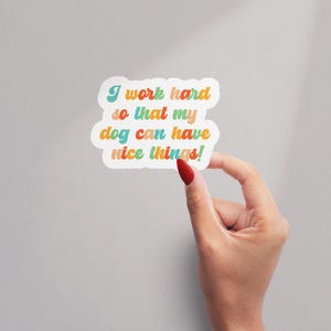 Funny Dog Sticker Cute Pet Lover Motivational Sticker for Laptop Water Bottle Planner Gift for Dog Mom Dog Dad Pet Owner Humor Aesthetic