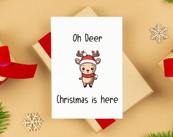 Oh Deer Christmas is Here, Christmas Card, Reindeer, Cute Card, Holiday Cards, Deer Cards, Punny Card, Funny Card Gift, Christmas Card