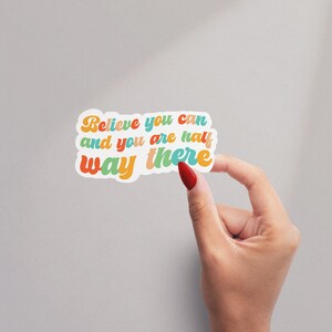 Believe You Can Sticker, Positive Affirmations sticker, Water Bottle Sticker, Laptop Decal, Motivational Tumbler Sticker, Motivational
