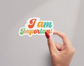 Ich bin wichtig Aufkleber, Positive Affirmationen Aufkleber, Wasserflasche Aufkleber, Laptop Aufkleber, motivierender Becheraufkleber, motivierend