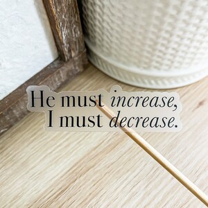 He must increase, I must decrease Clear Catholic Sticker