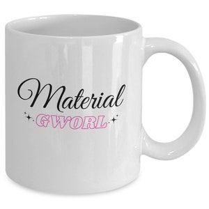 Material Gworl Mug Meme Coffee Mug Material Gworl Cup