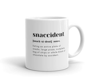 Snaccident. Funny Gift Idea for Your Friend Who Doesn&#39;t Stop Eating. White Mug (11oz / 15oz)