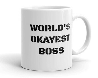 World&#39;s Okayest Boss. Funny Gift Idea. Black Text Printed on White Glossy Mug.