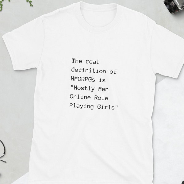 The Real Definition of MMORPGs: Mostly Men Online Role Playing Girls. Funny, Gaming, Printed, Short-Sleeve Unisex T-Shirt. Gamer Shirt. Tees