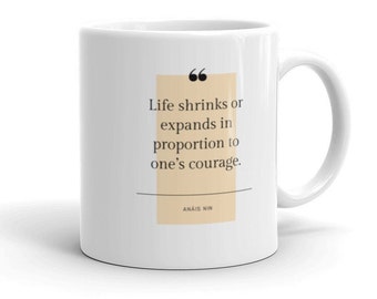 Life Shrinks or Expands in Proportion to One&#39;s Courage. Perfect Inspirational Quote Gift Idea. White Glossy Mug, 11oz, 15oz High quality mug