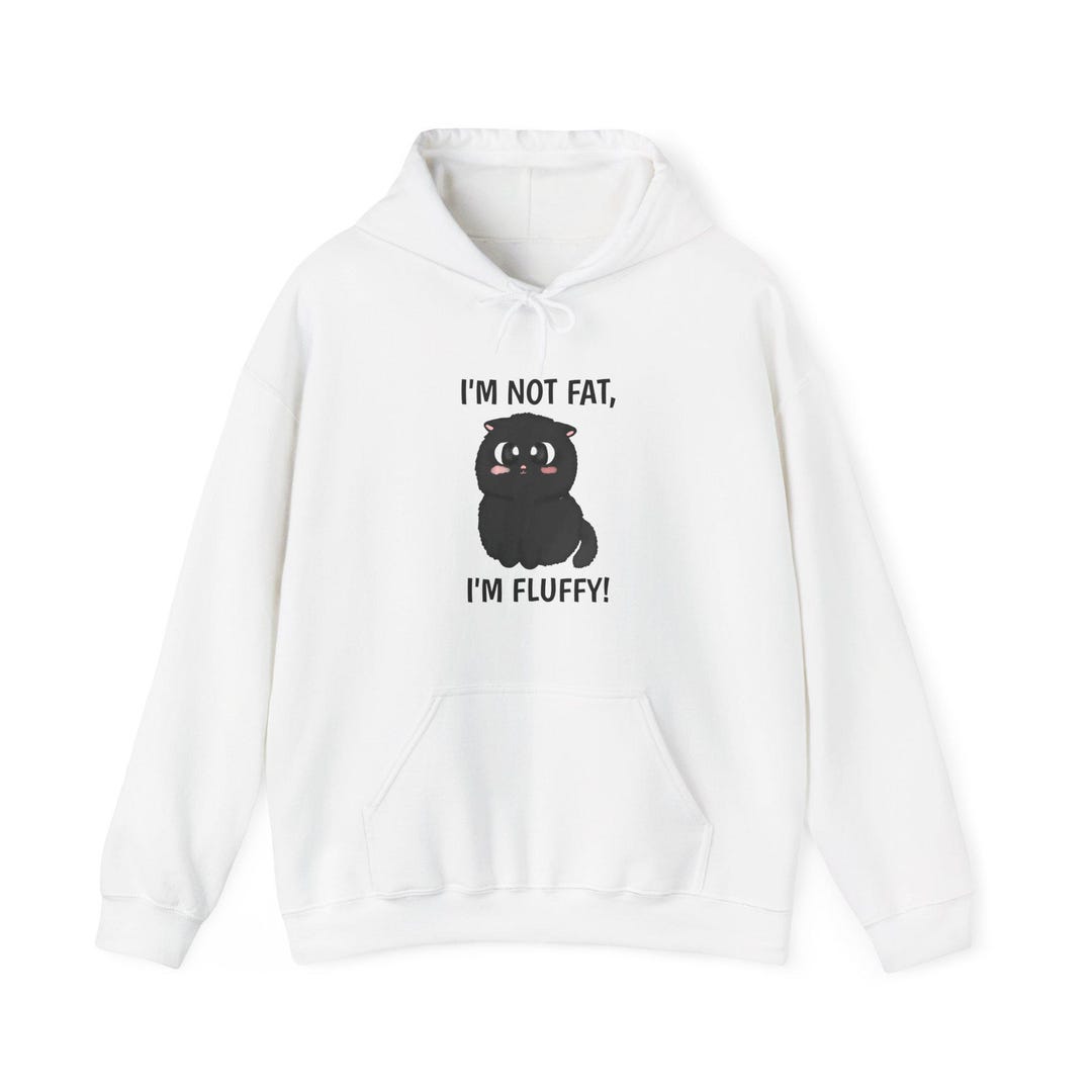 I'm Not Fat, I'm Fluffy! Cute Kawaii Cat White Unisex Hooded Top. Cute ...