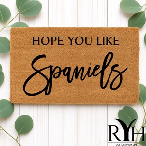 Hope You Like Spaniels Welcome Mat | Custom Personalized Doormat | Dog Lover Gift | Housewarming Wedding Closing Gift | Funny Front Door Rug