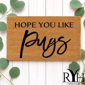 Hope You Like Pugs Welcome Mat | Perfect Gift for Dog Owner Pet Lover | Personalized Doormat | New Home Decor | Housewarming Gift |
