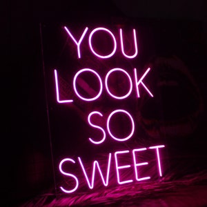 You look so sweet neon sign I LED light art I Neon art wall decor I Custom Quote Neon Light I Personalized gift, Decor for Beauty Salons
