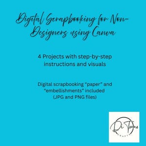 May include: A teal background with white text promoting digital scrapbooking for non-designers using Canva. The text includes information about projects, instructions, visuals, and included files. A logo is in the bottom right corner.