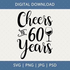 ¡Brindemos por 60 años! SVG, PNG, JPG, PSD Descarga digital - Regalos de cumpleaños número 60 para mujeres, póster de tarjeta de cumpleaños número 60 SVG, camiseta de cumpleaños número 60