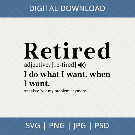 Retired Definition Digital Download - Retirement Gifts For Men Women 2025, Happy Retirement Svg, Funny Retired Shirt Svg Png Cricut File