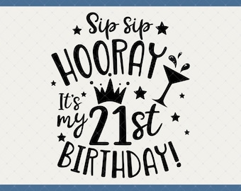 Sip Sip Hooray It's My 21st Birthday Svg, Png, Jpg, Psd Digital Download - 21st Birthday Gift For Her, 21st Birthday Svg, 21 Birthday Svg
