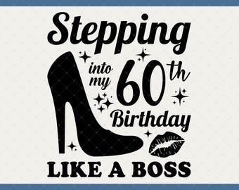 Stepping Into My 60th Birthday Digital Download - 60th Birthday Gifts For Women Mom, 60th Birthday Card Poster, 60th Birthday Svg Files