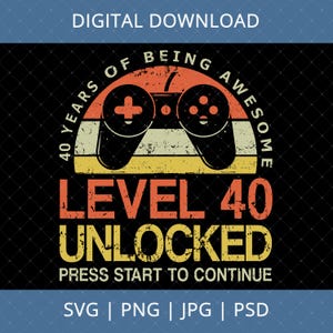 Nivel 40 desbloqueado - Descarga digital para el 40 cumpleaños - Regalos de 40 cumpleaños para hombres, mujeres, ella y él, SVG de 40 cumpleaños, SVG de 40 años, SVG de videojuegos