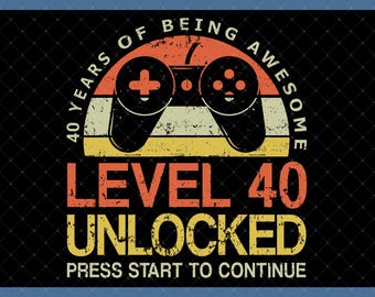 Nivel 40 desbloqueado - Descarga digital para el 40 cumpleaños - Regalos de 40 cumpleaños para hombres, mujeres, ella y él, SVG de 40 cumpleaños, SVG de 40 años, SVG de videojuegos