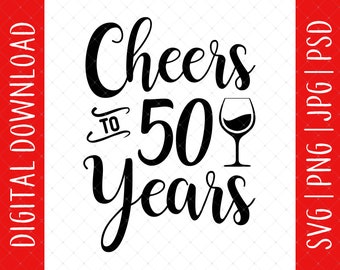 Cheers To 50 Years Svg, Png, Jpg, Psd Digital Download - 50th Birthday Gifts For Men Women, 50th Birthday Card Poster Svg, 50 Year Old Svg