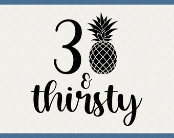 30 And Thirsty Svg, Png, Jpg, Psd Digital Download - 30th Birthday Decorations, 30th Birthday, 30th Birthday Svg, 30 Birthday Svg, 30th Svg