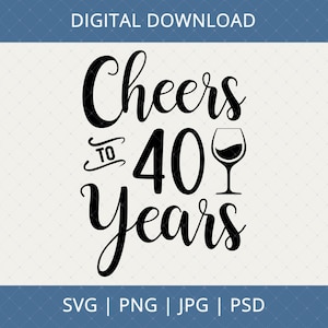 Auguri per i 40 anni Svg, Png, Jpg, Psd Download digitale - Regali per il 40° compleanno per donna mamma lei, 40° compleanno Svg, 40° Svg, 40° compleanno Svg